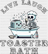 Live Laugh Toaster Bath - Funny DTF Transfer Adult Unisex - S & M (10’’) / Dark Color Design (See Imaging)