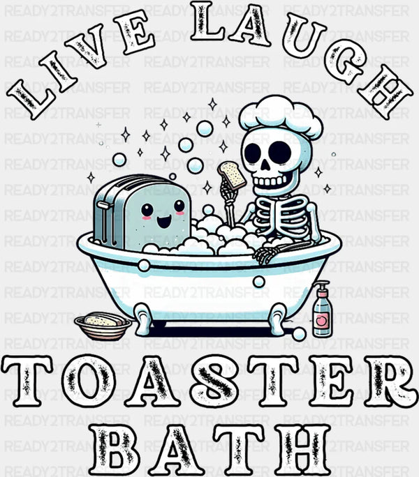 Live Laugh Toaster Bath - Funny DTF Transfer