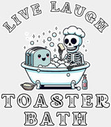 Live Laugh Toaster Bath - Funny DTF Transfer Adult Unisex - S & M (10’’) / Light Color Design (See Imaging)