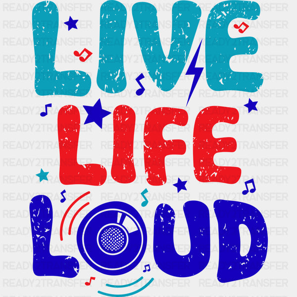 Live Life Loud - Music DTF Transfers