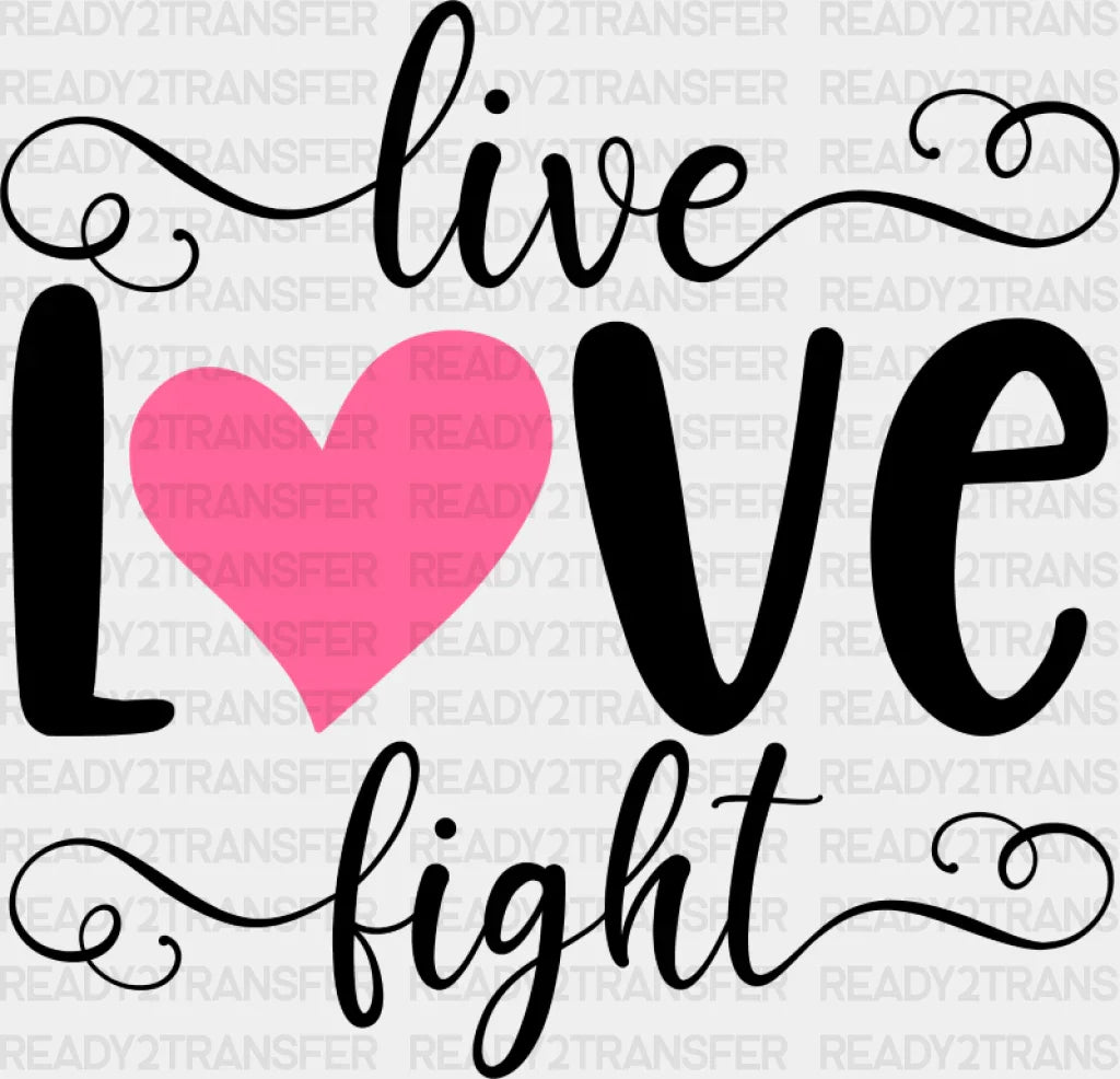 Live Love Fight - Cancer Dtf Transfer Adult Unisex S & M (10’’) / Dark Color Design (See Imaging)