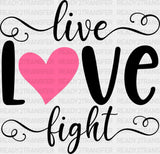 Live Love Fight - Cancer Dtf Transfer Adult Unisex S & M (10’’) / Dark Color Design (See Imaging)