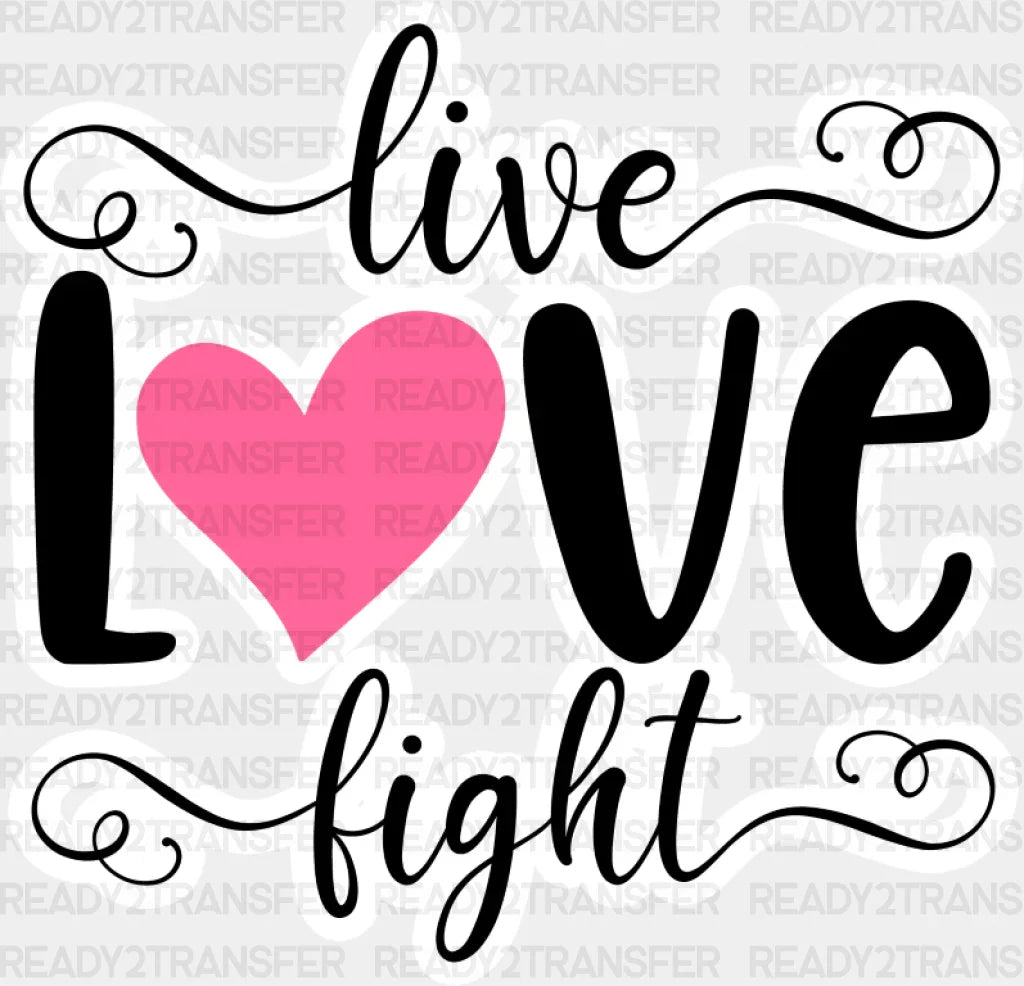 Live Love Fight - Cancer Dtf Transfer Adult Unisex S & M (10’’) / Light Color Design (See Imaging)
