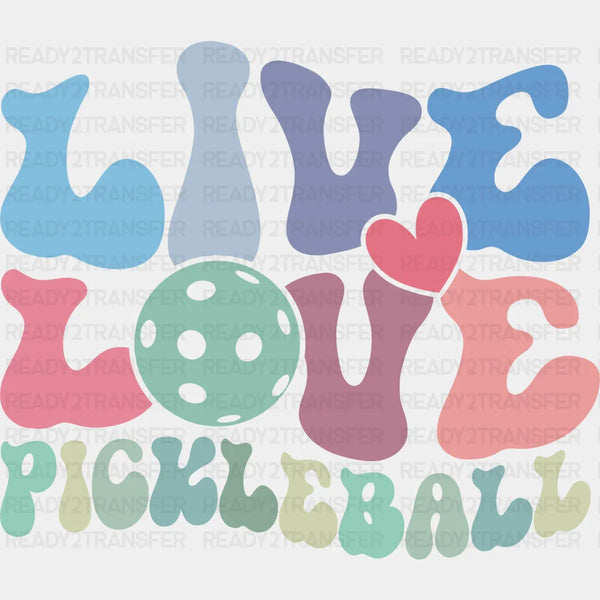 Live Love Pickleball - Pickleball DTF Heat Transfer