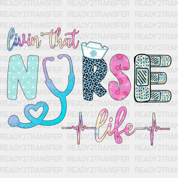 Livin That Nurse Life DTF Transfer