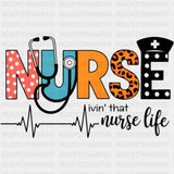 Livin' That Nurse Life - Nurse DTF Transfers ready2transfer Dark Color Design (See Imaging)