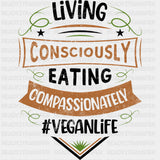 Living Consciously Eating Compassionately - Vegan DTF Transfers - Adult Unisex - S & M (10’’) / Dark Color Design (See