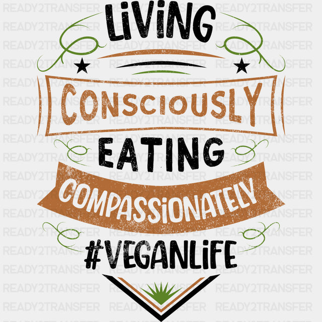 Living Consciously Eating Compassionately - Vegan DTF Transfers - Adult Unisex - S & M (10’’) / Dark Color Design (See