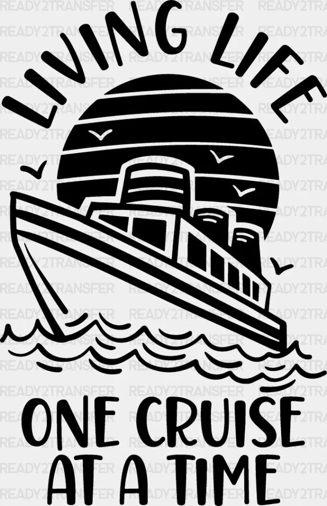 Living Life - Family Cruise Dtf Heat Transfer Adult Unisex S & M (10’’) / Dark Color Design