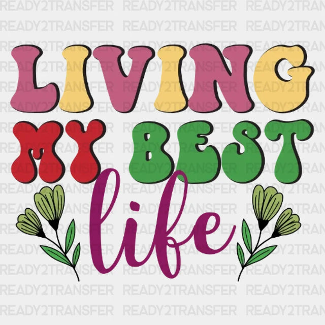 Living My Best Life Dtf Transfer