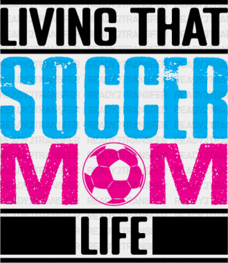 Living That Soccer Mom Life Design - Dtf Heat Transfer Adult Unisex S & M (10’’) / Black