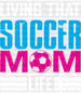 Living That Soccer Mom Life Design - Soccer DTF Heat Transfer ready2transfer White