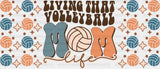 Living That Volleyball Mom Life - Cup Wrap Uv Sticker Permanent Dtf Decal