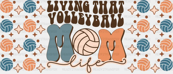 Living That Volleyball Mom Life - Volleyball Cup Wrap UV Sticker Permanent UV DTF Decal