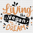 Living The Vegan Dream - Vegan DTF Transfers - Adult Unisex - S & M (10’’) / Dark Color Design (See Imaging)