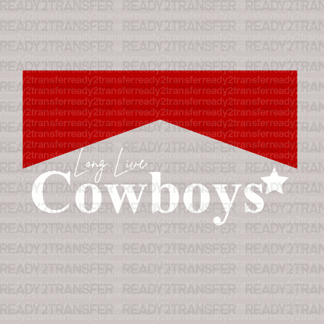 Long Live Cowboys DTF Transfer - ready2transfer