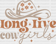 Long Live Cowgirls Design - Cowgirl Dtf Transfers