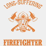 Long Suffering Wife Of A Grumpy Old Firefighter - Fire Department DTF Transfers ready2transfer Light Color Design (See Imaging)