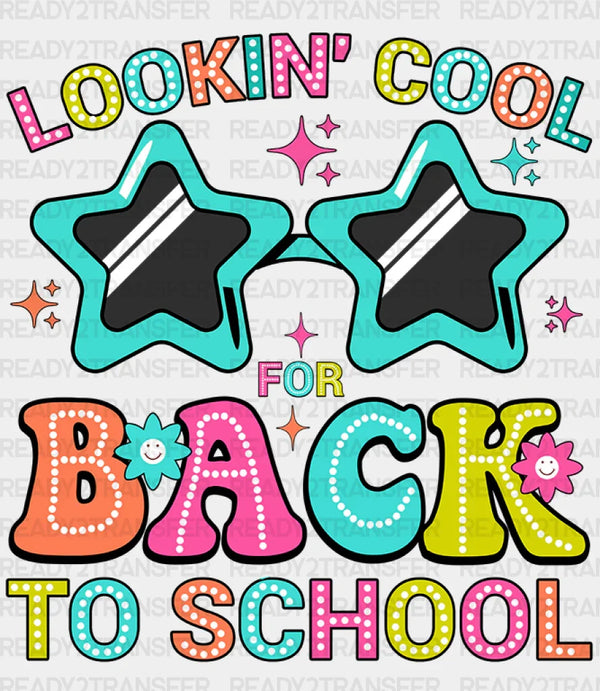 Lookin Cool For Back To School - Back To School DTF heat transfer