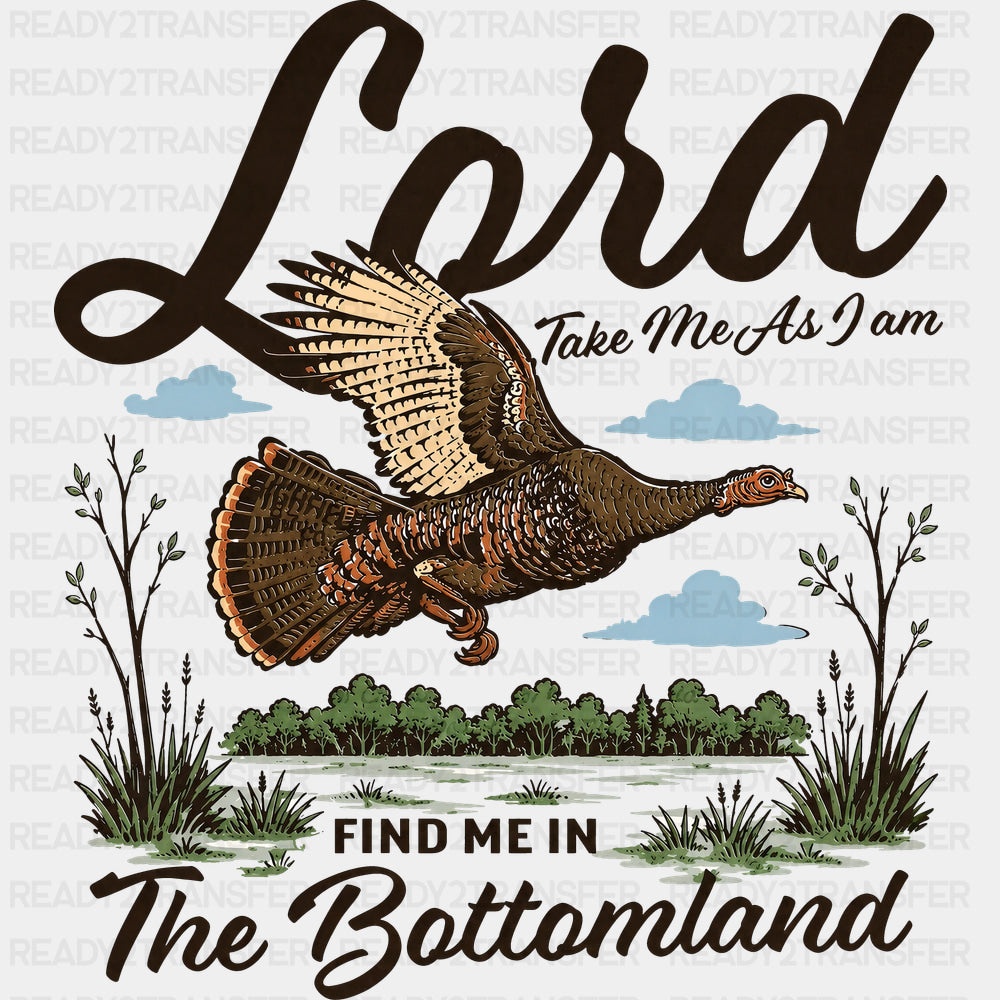 Lord Take Me As I Am - Hunting DTF Transfers - Adult Unisex - S & M (10’’) / Dark Color Design (See Imaging)