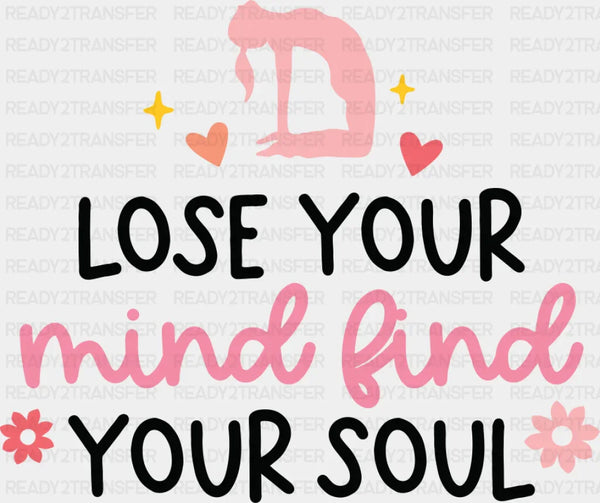 Lose Your Mind Find Your Soul - Yoga DTF Transfer
