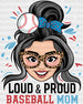 Loud And Proud Baseball Mom - Baseball DTF Heat Transfer ready2transfer White