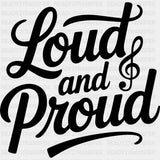 Loud And Proud - Music DTF Transfers ready2transfer Dark Color Design (See Imaging)