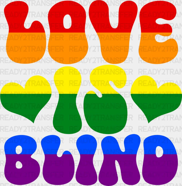 Love Is Blind - Gay Theme DTF Transfer