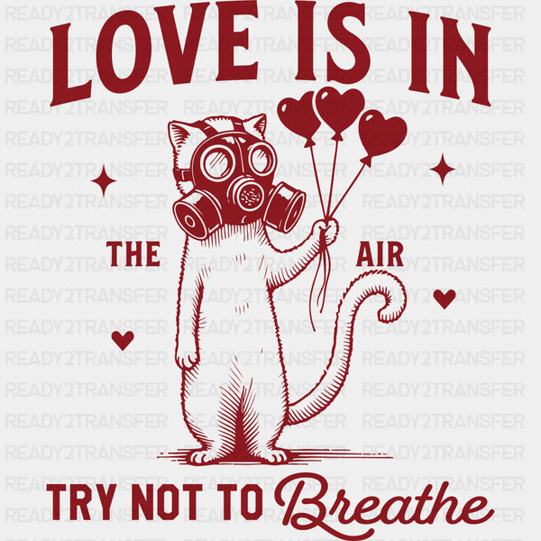 Love Is In The Air, Try Not To Breathe - Valentine's Day DTF Transfers