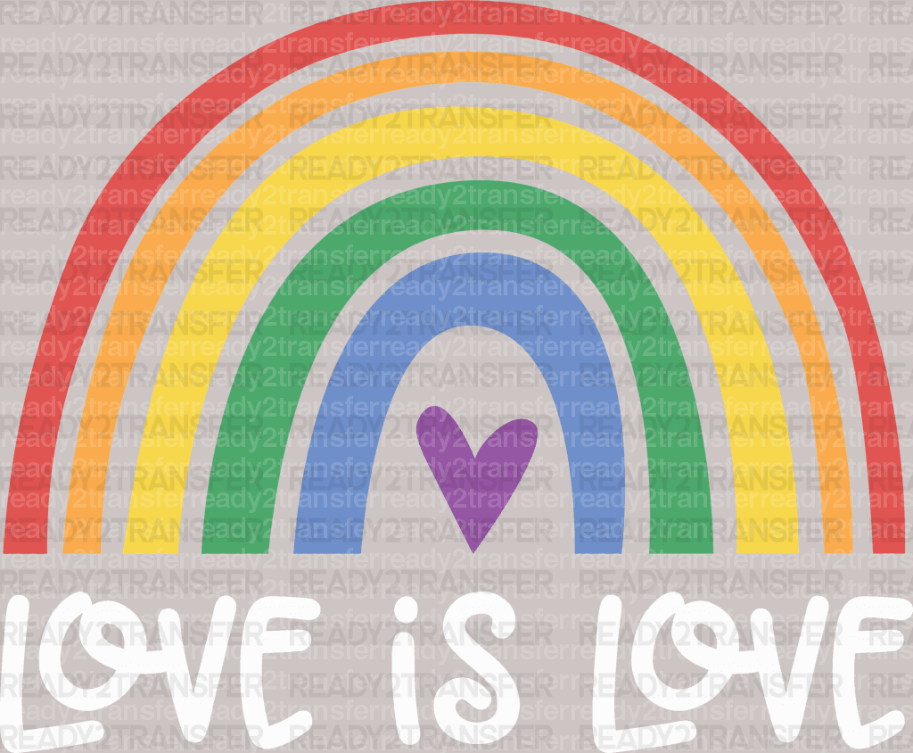 Love Is Love Lgbtq DTF Heat Transfer - ready2transfer