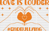 Love Is Louder End Bullying - Anti Iron On Dtf Transfer