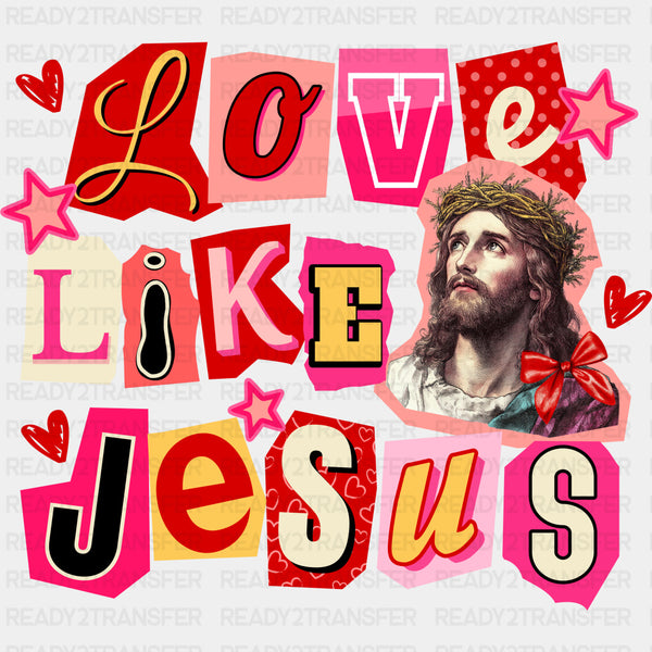 Love Like Jesus Cutout Design - Valentine's Day DTF Transfers
