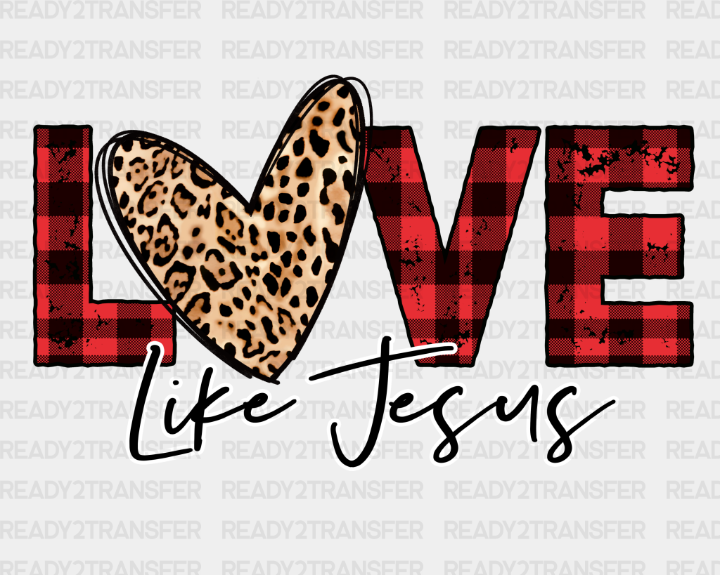 Love Like Jesus Dtf Transfer