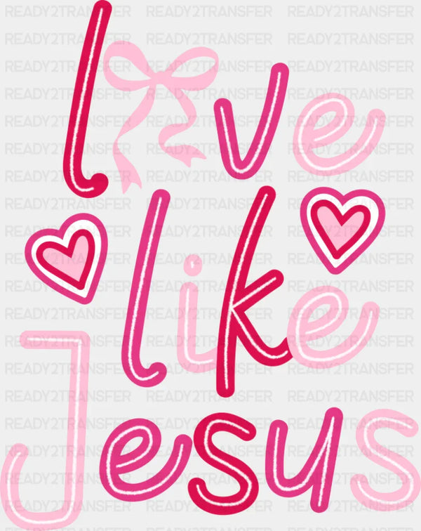 Love Like Jesus Pink Hearts - Valentine's Day DTF Transfer