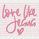 Love Like Jesus Red & Pink - Valentine's Day DTF Transfers ready2transfer Light Color Design (See Imaging)