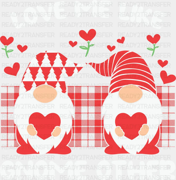 LOVE ME LIKE GNOMES DTF Transfer