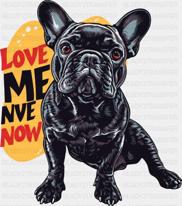 Love Me NVE Now - Dogs DTF Transfer