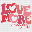 Love More Worry Less 2 Dtf Transfer