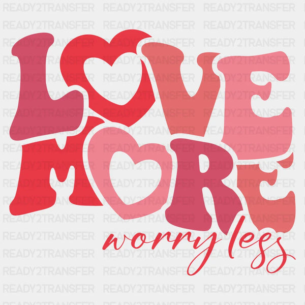 LOVE MORE WORRY LESS 2 DTF Transfer