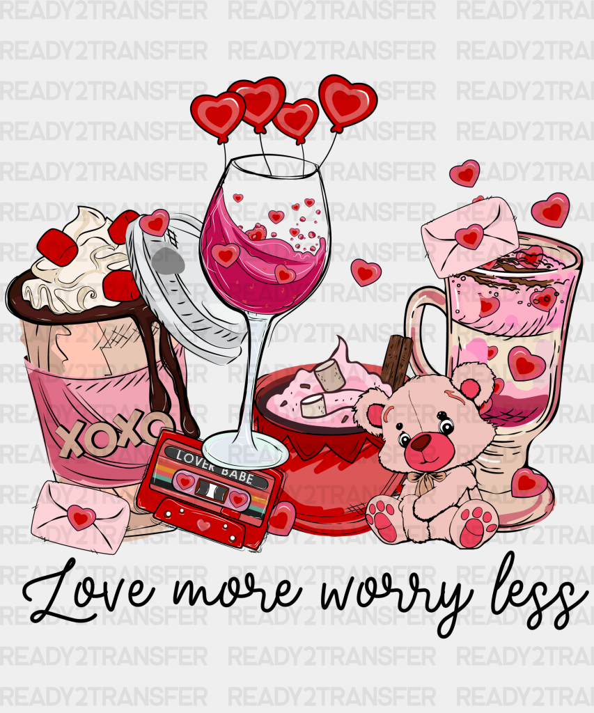 Love More Worry Less Dtf Transfer