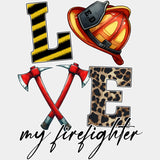 Love My Firefighter - Fire Department DTF Transfers ready2transfer Light Color Design (See Imaging)