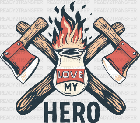 Love My Hero - Firefighter Dtf Heat Transfer