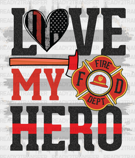 Love My Hero - Firefighter Dtf Heat Transfer