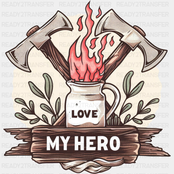 Love My Hero Two Axes - Fire Department DTF Transfers