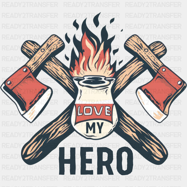 Love My Hero Two Axes - Fire Department DTF Transfers