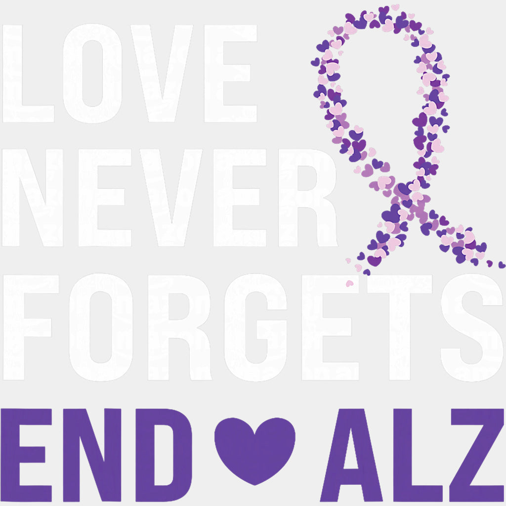 Love Never Forgets, End Alz - Alzheimer's Awareness DTF Transfer ready2transfer Light Color Design (See Imaging)