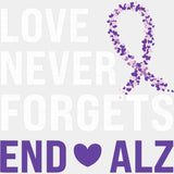 Love Never Forgets, End Alz - Alzheimer's Awareness DTF Transfer ready2transfer Light Color Design (See Imaging)