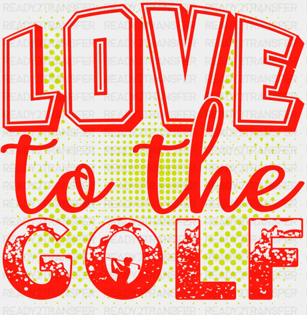 Love To The Golf - Golf DTF Heat Transfer