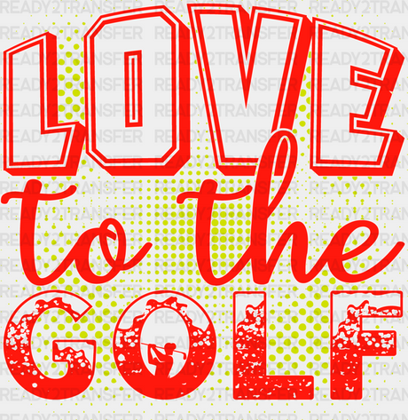 Love To The Golf - Dtf Heat Transfer