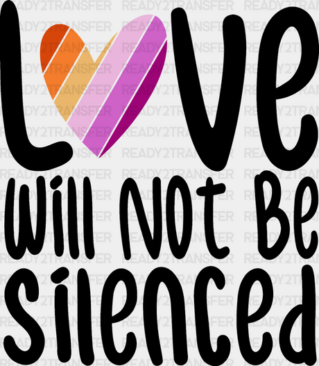 Love Will Not Be Silenced - Lesbian Dtf Transfer Adult Unisex S & M (10’’) / Dark Color Design